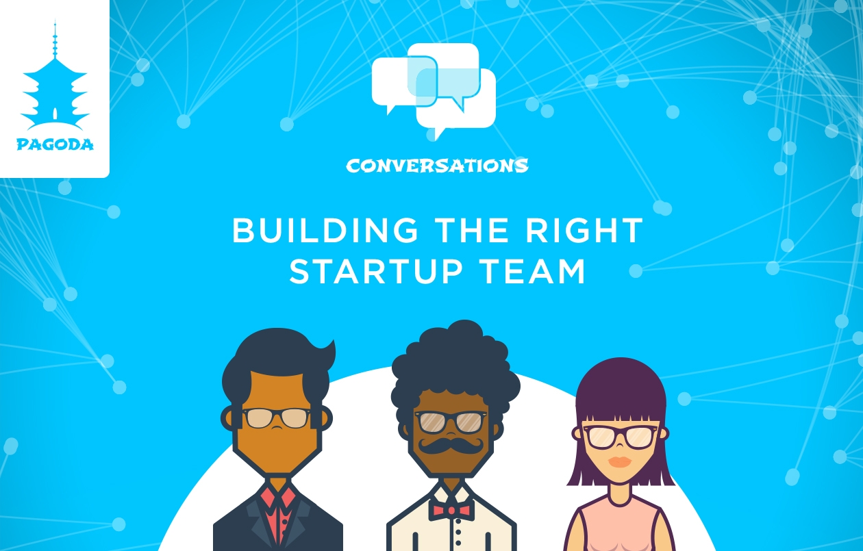 Conversations #8: Building The Right Startup Team